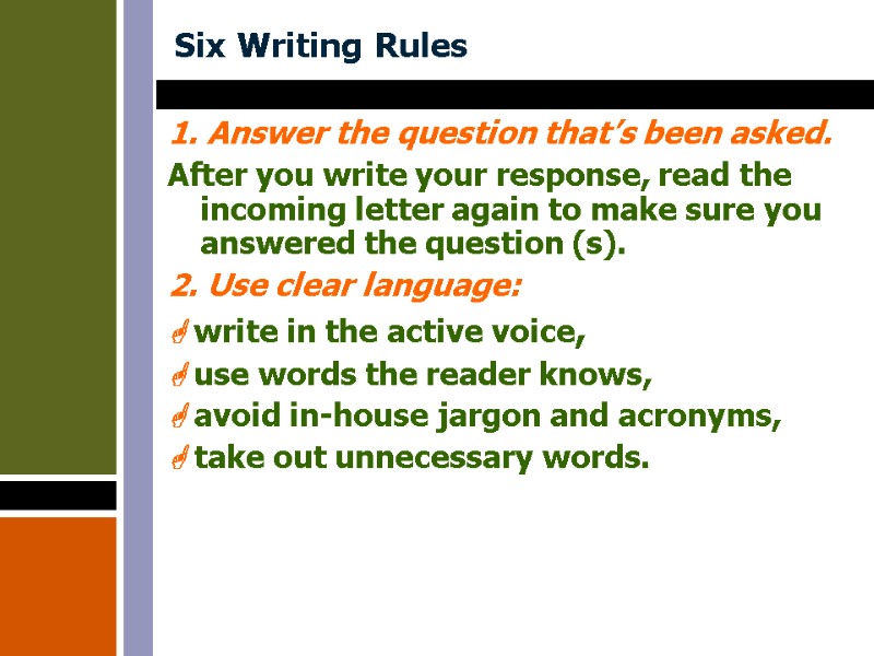 Six Writing Rules  1. Answer the question that’s been asked.  After you